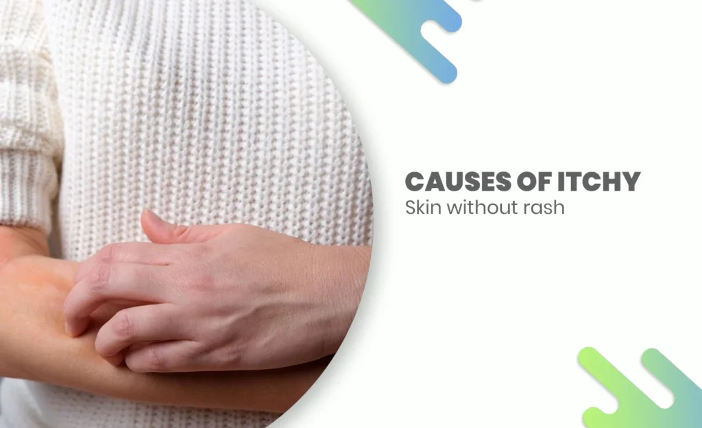 Person scratching forearm due to itchy skin with no visible rash.