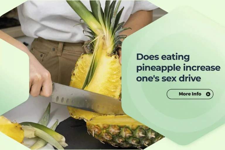 Does eating pineapple increase one's sex drive