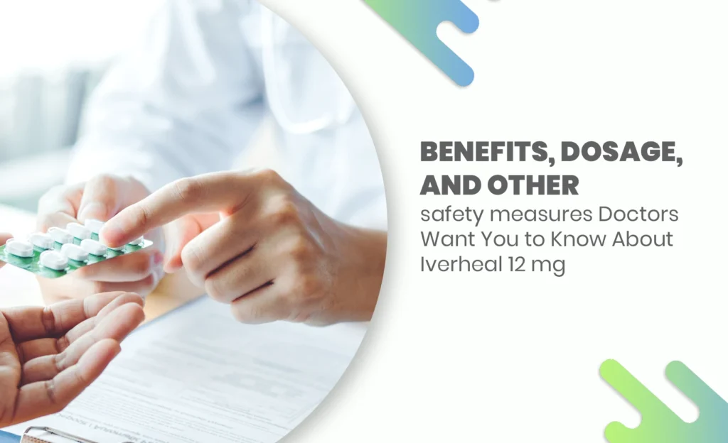 Doctor handing over Iverheal 12 mg tablets to a patient with dosage and safety discussion.