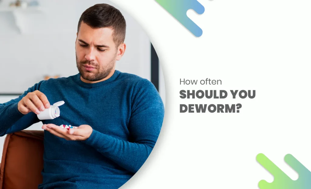 Man holding pills with text asking how often to deworm