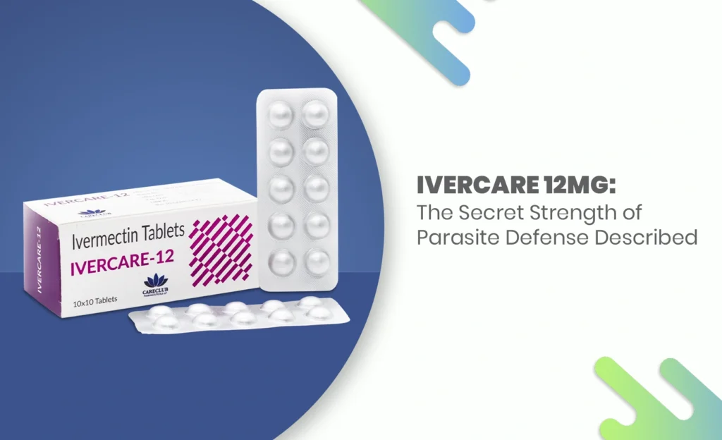 Ivercare 12mg ivermectin tablets for effective parasite treatment – product packaging and blister pack