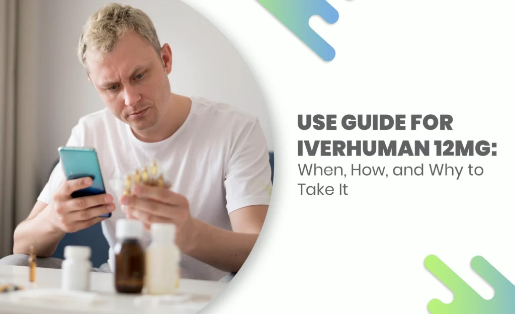 Man checking medication guide for Iverhuman 12mg with smartphone.