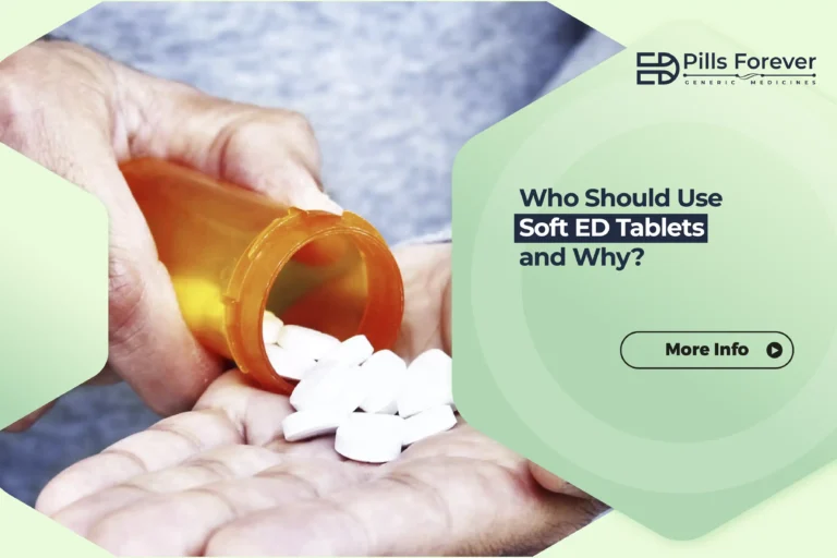 Who Should Use Soft ED Tablets and Why