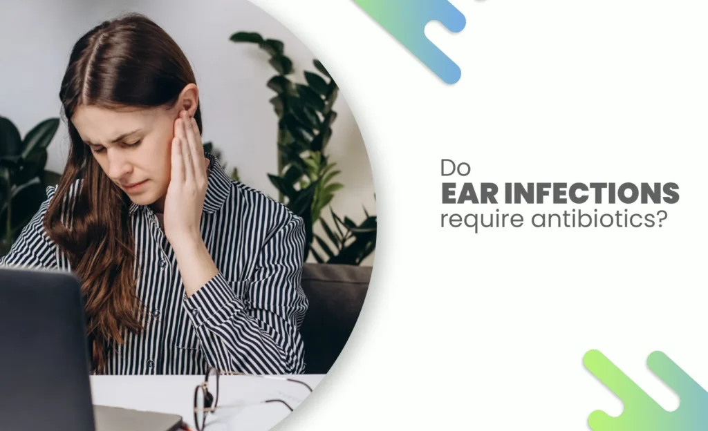Woman holding her ear in pain, illustrating question about ear infections and antibiotics