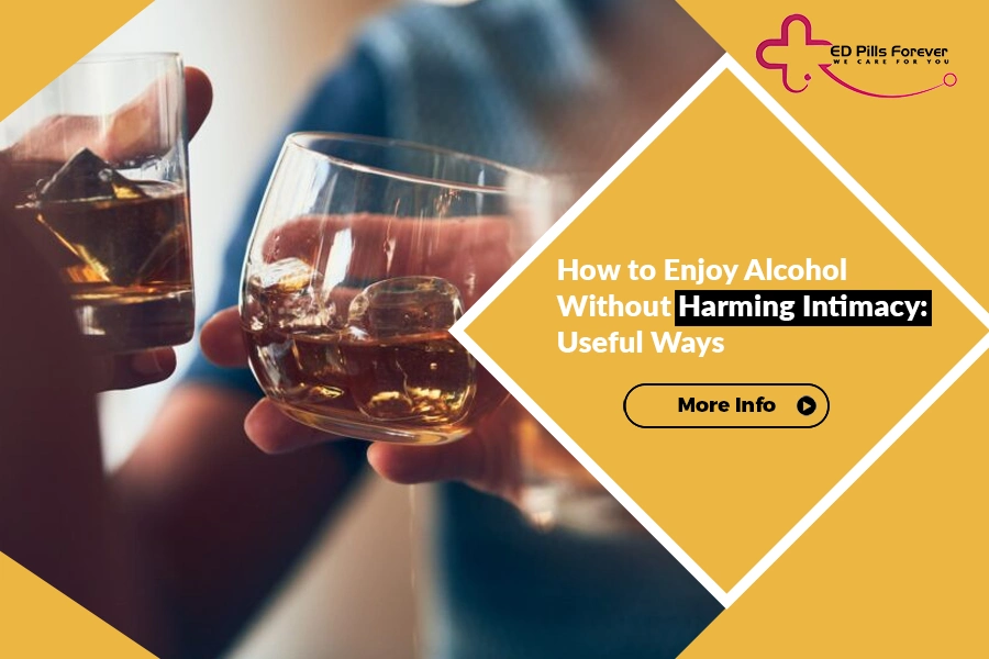 How to Enjoy Alcohol Without Harming Intimacy Useful Ways