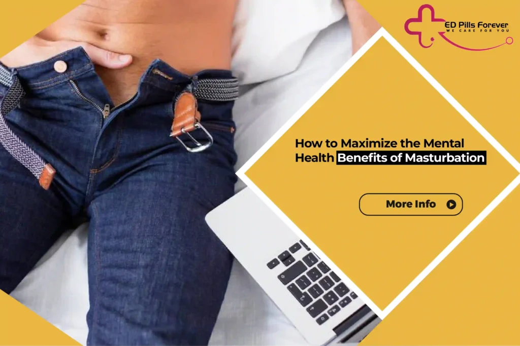 How to Maximize the Mental Health Benefits of Masturbation