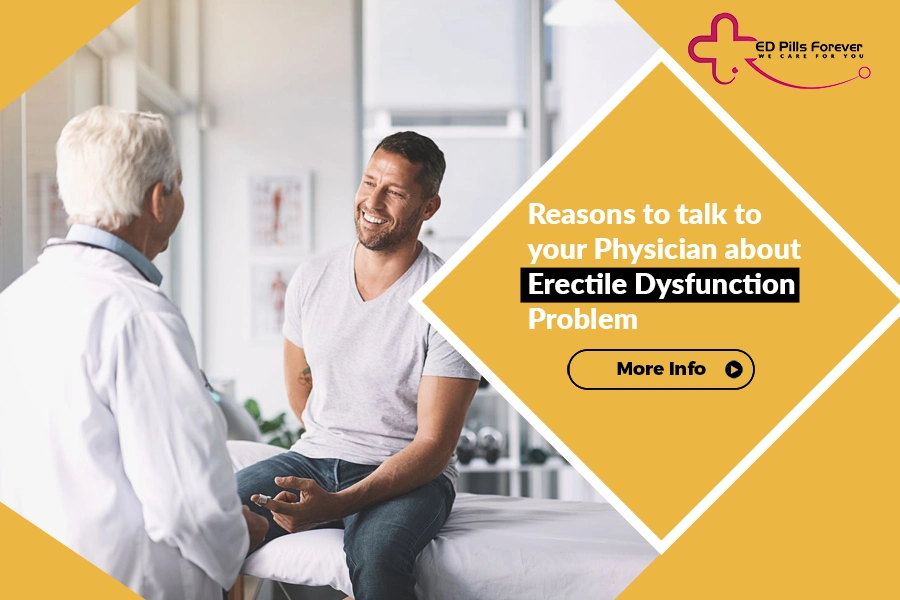Reasons to talk to your physician about Erectile Dysfunction problem