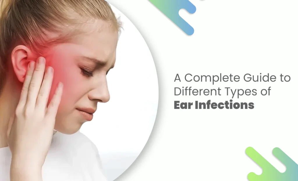 Woman with ear pain illustrating different Types of Ear Infections