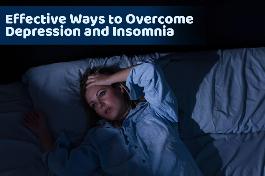Effective Ways to Overcome Depression and Insomnia